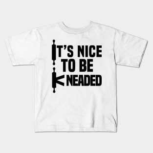 It’s Nice To Be Kneaded Kids T-Shirt